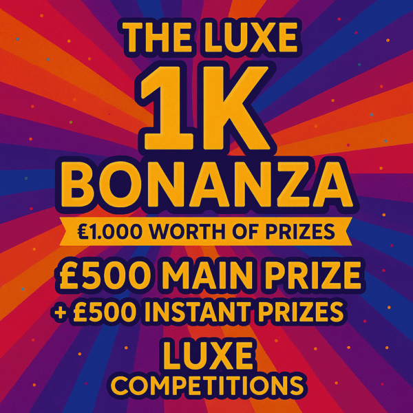Luxe 1K Bonanza- £1000 worth of Prizes!