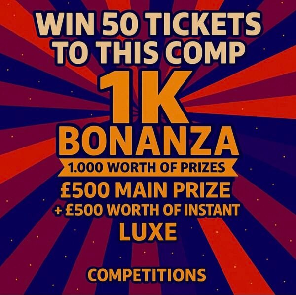 Win 50 Tickets into the Luxe 1k Bonanza - 2nd Chance!
