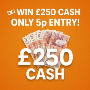 £250 CASH – ONLY 5p ENTRY!